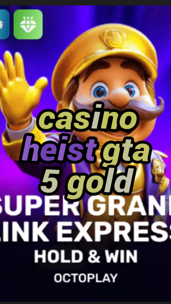 casino heist gta 5 gold-w4cy2mdjlx2bf.com