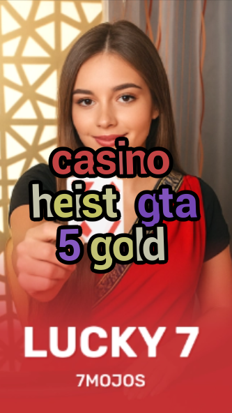 casino heist gta 5 gold-w4cy2mdjlx2bf.com